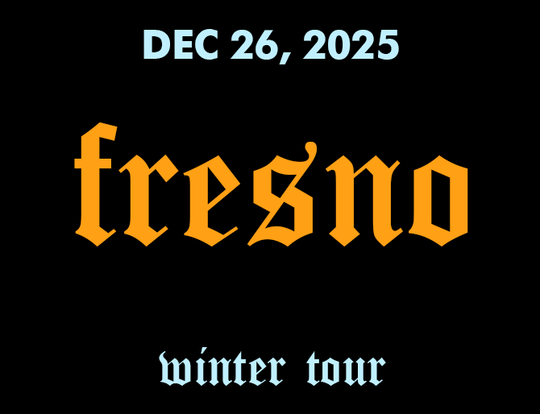2025 WINTER TOUR - FRESNO - DEC 26 2025